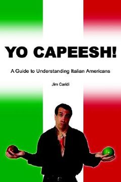 portada yo capeesh!!!!: a guide to understanding italian americans (en Inglés)