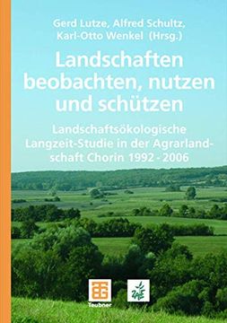 portada Landschaften Beobachten, Nutzen und Schützen: Landschaftsökologische Langzeit-Studie in der Agrarlandschaft Chorin 1992 - 2006 (en Alemán)