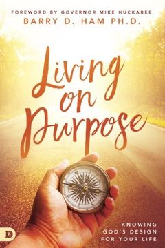 portada Living on Purpose: Knowing God's Design for Your Life (en Inglés)