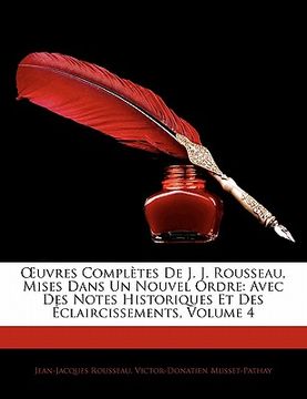 portada Uvres Completes de J. J. Rousseau, Mises Dans Un Nouvel Ordre: Avec Des Notes Historiques Et Des Claircissements, Volume 4 (en Francés)