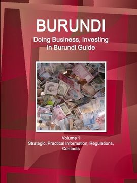 portada Burundi: Doing Business, Investing in Burundi Guide Volume 1 Strategic, Practical Information, Regulations, Contacts (en Inglés)