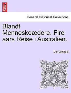 portada Blandt Menneskeædere. Fire aars Reise i Australien. (en Danés)