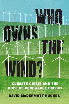 portada Who Owns the Wind?: Climate Crisis and the Hope of Renewable Energy (en Inglés)