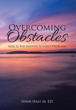 portada Overcoming Obstacles: God Is the Answer to Life's Problems (en Inglés)