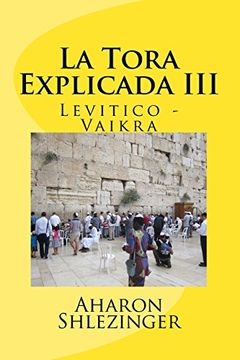 portada La Tora Explicada Iii: Levitico - Vaikra: Volume 3 (in Spanish)