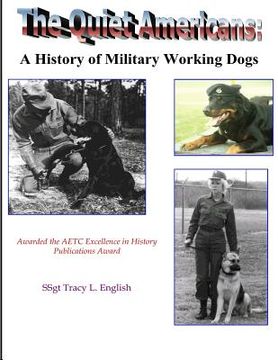 portada The Quiet Americans: A History of Military Working Dogs (en Inglés)