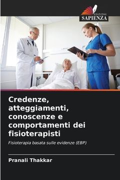 portada Credenze, atteggiamenti, conoscenze e comportamenti dei fisioterapisti (en Italiano)