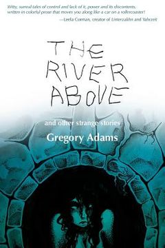 portada The River Above: and Other Strange Stories (in English)