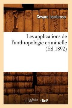 portada Les Applications de l'Anthropologie Criminelle (Éd.1892) (en Francés)
