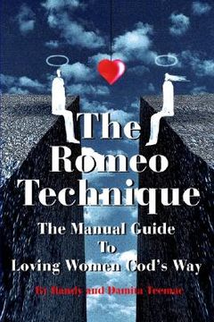 portada the romeo technique: the manual guide to loving women god's way (in English)
