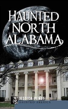 portada Haunted North Alabama: The Phantoms of the South (en Inglés)