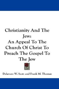 portada christianity and the jew: an appeal to the church of christ to preach the gospel to the jew (en Inglés)