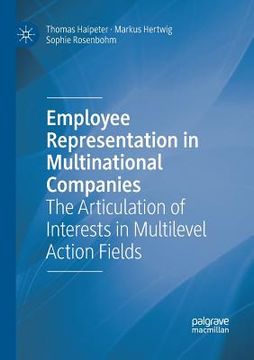 portada Employee Representation in Multinational Companies: The Articulation of Interests in Multilevel Action Fields (en Inglés)