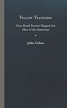 portada Fellow Travelers: How Road Stories Shaped the Idea of the Americas (New World Studies) (en Inglés)