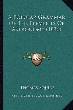 portada a popular grammar of the elements of astronomy (1836) (en Inglés)