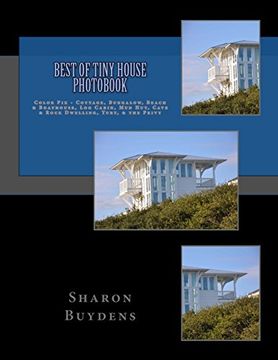portada Best of Tiny House Photobook: Color pix - Cottage, Bungalow, Beach & Boathouse, log Cabin, mud Hut, Cave & Rock Dwelling, Yurt, & the Privy (Star-9 Photo Books) (Volume 2) 