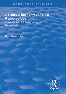 portada A Political Economy of Forest Resource Use: Case Studies of Social Forestry in Bangladesh (en Inglés)