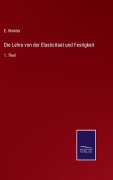 portada Die Lehre von der Elasticitaet und Festigkeit: 1. Theil (en Alemán)