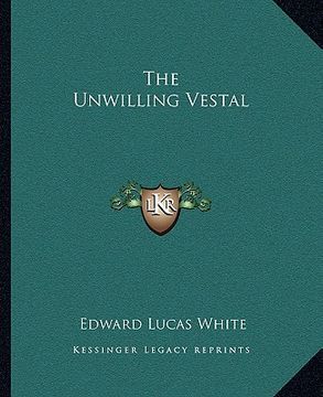 portada the unwilling vestal (en Inglés)