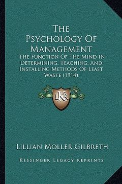 portada the psychology of management: the function of the mind in determining, teaching, and installing methods of least waste (1914) (en Inglés)