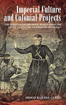 portada Imperial Culture and Colonial Projects: The Portuguese-Speaking World From the Fifteenth to the Eighteenth Centuries (en Inglés)