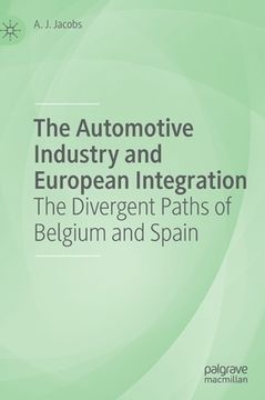 portada The Automotive Industry and European Integration: The Divergent Paths of Belgium and Spain (en Inglés)