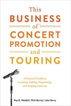 portada This Business of Concert Promotion and Touring: A Practical Guide to Creating, Selling, Organizing, and Staging Concerts (en Inglés)
