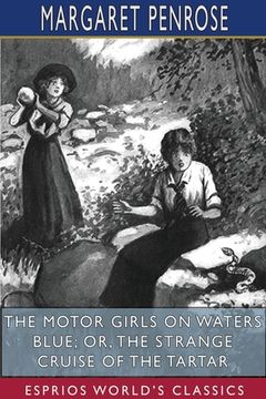 portada The Motor Girls on Waters Blue; or, The Strange Cruise of the Tartar (Esprios Classics) (in English)
