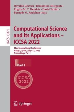 portada Computational Science and Its Applications - Iccsa 2022: 22nd International Conference, Malaga, Spain, July 4-7, 2022, Proceedings, Part I (en Inglés)