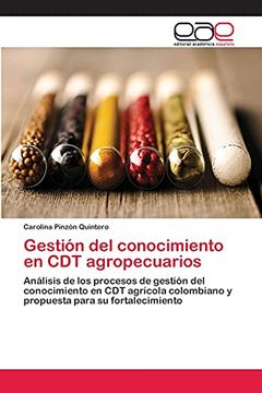 portada Gestión del Conocimiento en cdt Agropecuarios: Análisis de los Procesos de Gestión del Conocimiento en cdt Agrícola Colombiano y Propuesta Para su Fortalecimiento