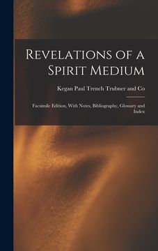 portada Revelations of a Spirit Medium; Facsimile Edition, With Notes, Bibliography, Glossary and Index (in English)