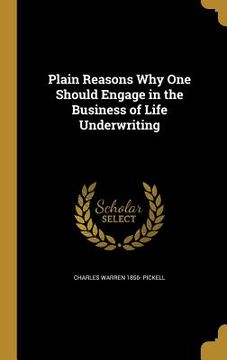 portada Plain Reasons Why One Should Engage in the Business of Life Underwriting