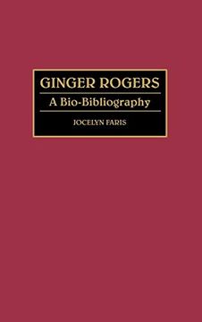 portada Ginger Rogers: A Bio-Bibliography (Bio-Bibliographies in the Performing Arts) (en Inglés)