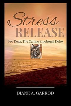 portada Stress Release: For Dogs: The Canine Emotional Detox 