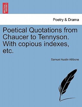 portada poetical quotations from chaucer to tennyson. with copious indexes, etc. (en Inglés)