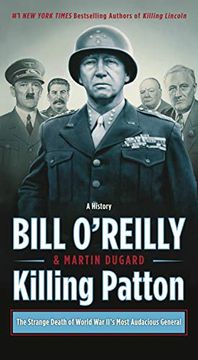 portada Killing Patton: The Strange Death of World war Ii's Most Audacious General (Bill O'reilly's Killing Series) (en Inglés)