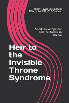 portada Heir to the Invisible Throne Syndrome: Sports Development and the American Dream