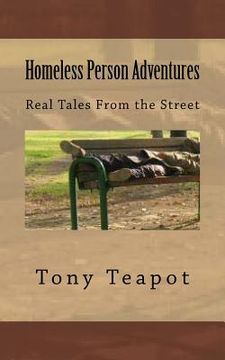 portada Homeless Person Adventures: Real Tales From the Street