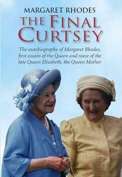 portada the final curtsey: the autobiography of margaret rhodes, first cousin of the queen and niece of queen elizabeth, the queen mother (en Inglés)