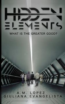 portada Hidden Elements: What Is the Greater Good? (en Inglés)