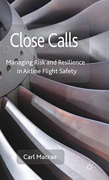 portada Close Calls: Managing Risk and Resilience in Airline Flight Safety (en Inglés)