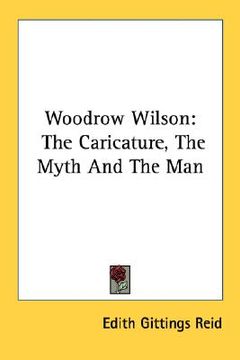 portada woodrow wilson: the caricature, the myth and the man (en Inglés)