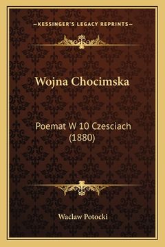 portada Wojna Chocimska: Poemat W 10 Czesciach (1880) (in Polaco)