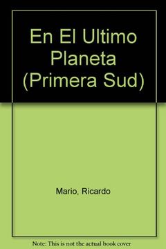 portada En el Ultimo Planeta / in the Last Planet (Primera Sud) (Spanish Edition)