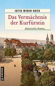 portada Das Vermächtnis der Kurfürstin: Historischer Roman (Historische Romane im Gmeiner-Verlag) (in German)