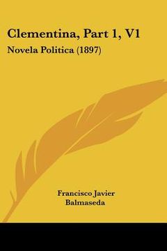 portada clementina, part 1, v1: novela politica (1897)