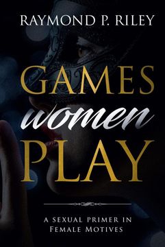 portada Games Women Play: A Sexual Primer in Female Motives (in English)
