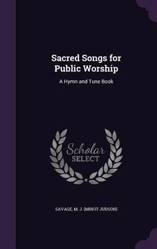 portada Sacred Songs for Public Worship: A Hymn and Tune Book (en Inglés)