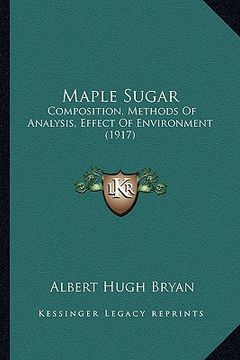 portada maple sugar: composition, methods of analysis, effect of environment (1917) (en Inglés)