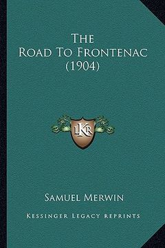portada the road to frontenac (1904) (en Inglés)